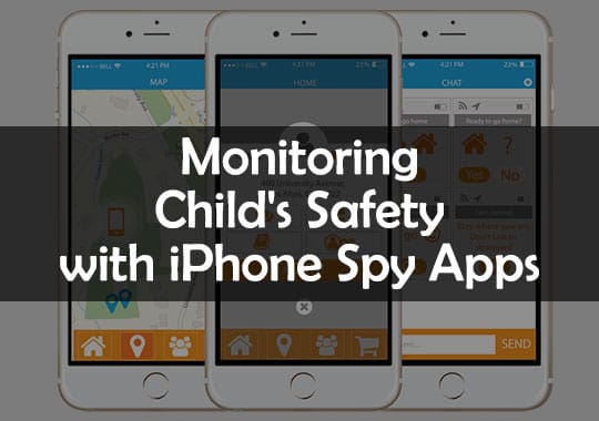 Tips For Monitoring Your Child S Safety With Iphone Spy Apps