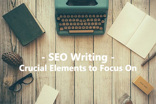 SEO Writing - Crucial Elements to Focus On