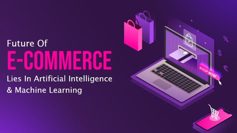ai-machine-learning-affecting-ecommerce-future