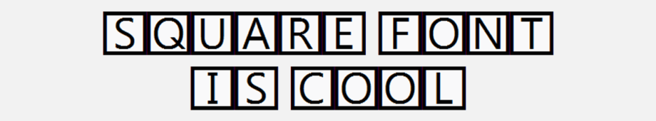 Text in a square-shaped font reads SQUARE FONT IS COOL with each letter enclosed in a black-bordered square.