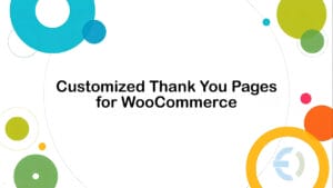 Slide with the title Customized Thank You Pages for WooCommerce on a white background with colorful circular designs.