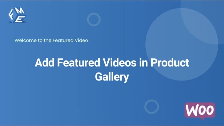 Blue slide with text Add Featured Videos in Product Gallery, FmeAddons logo at top left, and WooCommerce logo at bottom right.