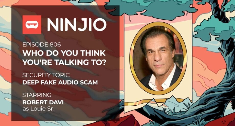 A promotional image for NINJIO Episode 806 about deep fake audio scams, featuring a photo of Robert Davi as Louie Sr.