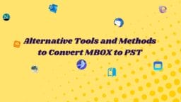 Alternative Tools and Methods to Convert MBOX to PST
