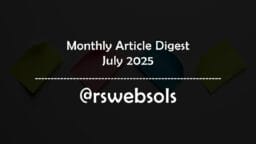 Monthly Article Digest - July 2025 - RS Web Solutions